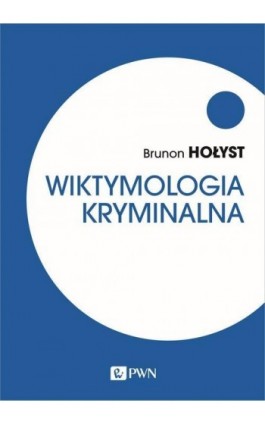 Wiktymologia kryminalna - Brunon Hołyst - Ebook - 978-83-01-21786-0