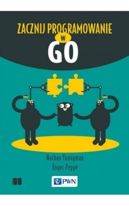 Zacznij programowanie w Go - Nathan Youngman - Ebook - 978-83-01-21791-4