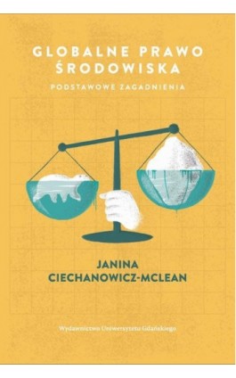 Globalne prawo środowiska. Podstawowe zagadnienia - Janina Ciechanowicz-McLean - Ebook - 978-83-820-6259-5
