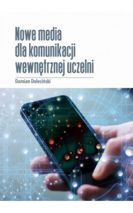 Nowe media w komunikacji wewnętrznej uczelni publicznych. - Damian Doleciński - Ebook - 978-83-66800-17-5