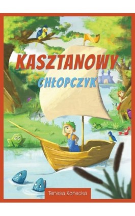 Kasztanowy chłopczyk - Teresa Korecka - Ebook - 978-83-66616-66-0