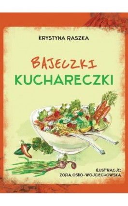 Bajeczki kuchareczki - Krystyna Raszka - Ebook - 978-83-66616-04-2