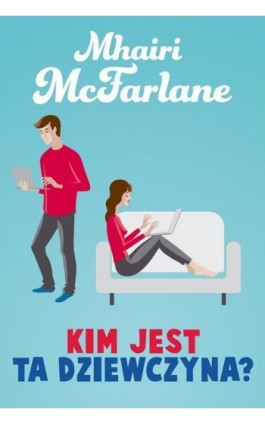 Kim jest ta dziewczyna? - Mhairi McFarlane - Ebook - 978-83-276-2125-2