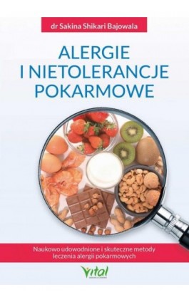 Alergie i nietolerancje pokarmowe. Naukowo udowodnione i skuteczne metody leczenia alergii pokarmowych - Sakina Shikari Bajowala - Ebook - 978-83-8168-568-9