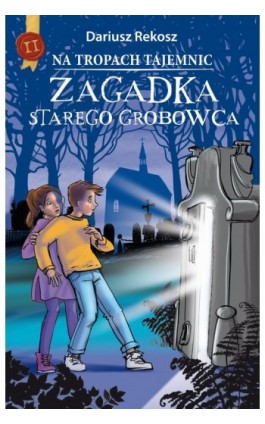 Na tropach tajemnic. Tom 2. Zagadka starego grobowca - Dariusz Rekosz - Ebook - 978-83-8233-407-4