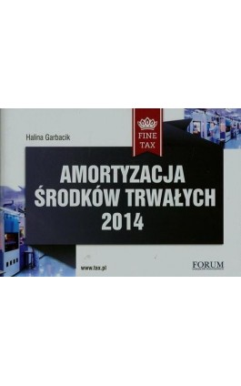 Amortyzacja środków trwałych 2014 - Halina Garbacik - Ebook - 978-83-63913-37-3