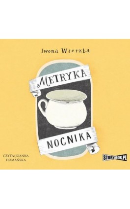 Metryka nocnika - Iwona Wierzba - Audiobook - 978-83-8233-264-3
