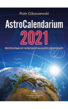 AstroCalendarium 2021 - Piotr Gibaszewski - Ebook - 978-83-8171-476-1