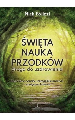 Święta nauka przodków – droga do uzdrowienia - Nock Polizzi - Ebook - 978-83-8171-179-1