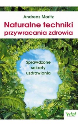 Naturalne techniki przywracania zdrowia - Andreas Moritz - Ebook - 978-83-8168-171-1