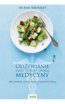 Odżywianie czyli trzecia droga medycyny - Jean Seignalet - Ebook - 978-83-8168-230-5