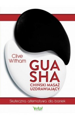 Gua Sha - chiński masaż uzdrawiający - CLIVE WITHAM - Ebook - 978-83-8168-202-2