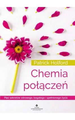 Chemia połączeń. Pięć sekretów zdrowego, bogatego i spełnionego życia - Patrick Holford - Ebook - 978-83-8171-141-8
