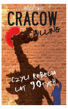 Cracow Calling czyli rebelia lat 90 - Marcin Siwiec - Ebook - 978-83-66616-41-7