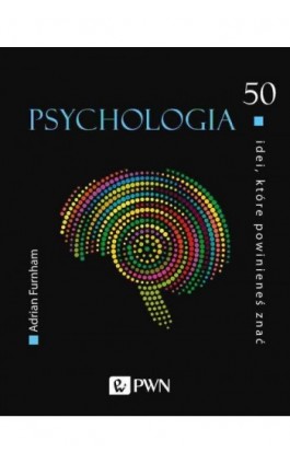50 idei, które powinieneś znać. Psychologia - Adrian Furnham - Ebook - 978-83-01-21792-1