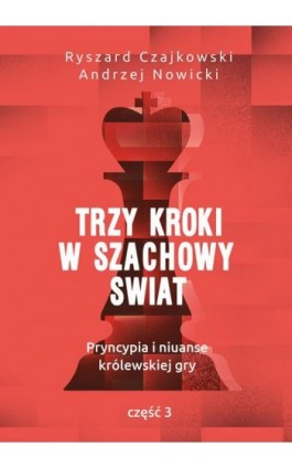 Trzy kroki w szachowy świat - Ryszard Czajkowski - Ebook - 978-83-7551-716-3