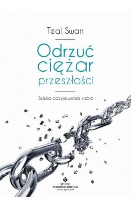 Odrzuć ciężar przeszłości - Teal Swan - Ebook - 978-83-8171-196-8