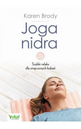 Joga nidra. Szybki relaks dla zmęczonych kobiet - Karen Brody - Ebook - 978-83-8168-158-2