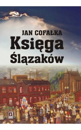 Księga Ślązaków - Jan Cofałka - Ebook - 978-83-7383-384-5