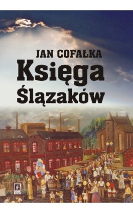 Księga Ślązaków - Jan Cofałka - Ebook - 978-83-7383-384-5