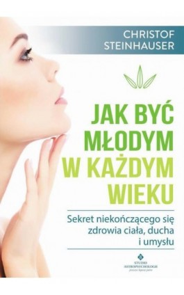 Jak być młodym w każdym wieku - Christof Steinhauser - Ebook - 978-83-8171-108-1