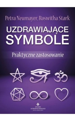 Uzdrawiające symbole. Praktyczne zastosowanie - Petra Neumayer - Ebook - 978-83-8171-139-5