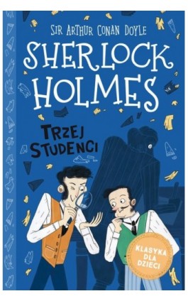 Klasyka dla dzieci. Sherlock Holmes. Tom 10. Trzej studenci - Sir Arthur Conan Doyle - Ebook - 978-83-8233-403-6
