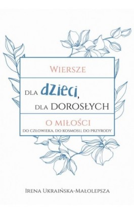 Wiersze dla dzieci dla dorosłych o miłości - Rena Ukraińska-Małolepsza - Ebook - 978-83-66616-64-6