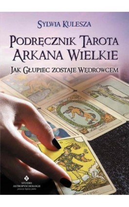Podręcznik Tarota Arkana Wielkie - Sylwia Kulesza - Ebook - 978-83-8171-194-4