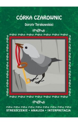 Córka Czarownic Doroty Terakowskiej. Streszczenie, analiza, interpretacja - Dominika Mafutala-Makuch - Ebook - 978-83-8114-831-3