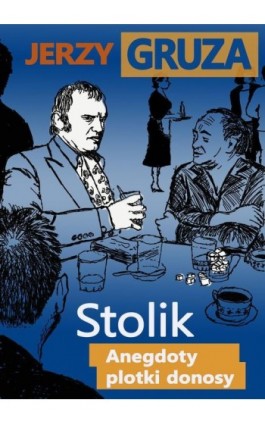 Stolik. Anegdoty, plotki, donosy - Jerzy Gruza - Ebook - 978-83-66719-51-4