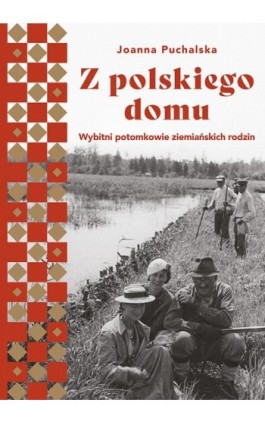 Z polskiego domu - Joanna Puchalska - Ebook - 978-83-287-1668-1