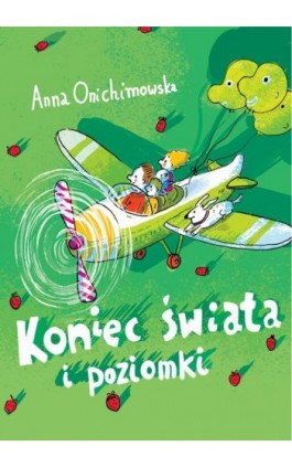 Koniec świata i poziomki - Anna Onichimowska - Ebook - 978-83-66719-53-8