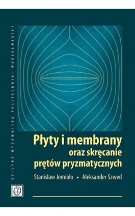 Płyty i membrany oraz skręcanie prętów pryzmatycznych - Stanisław Jemioło - Ebook - 978-83-8156-204-1