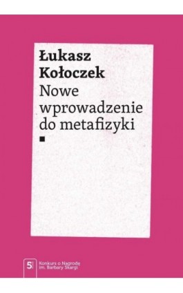 Nowe wprowadzenie do metafizyki - Łukasz Kołoczek - Ebook - 978-83-01-21811-9