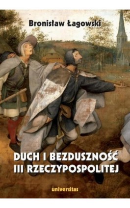 Duch i bezduszność III Rzeczypospolitej - Bronisław Łagowski - Ebook - 978-83-242-1935-3