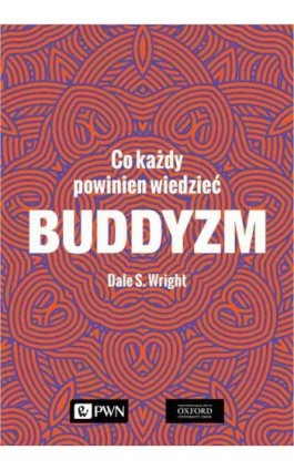 Buddyzm. Co każdy powinien wiedzieć - Dale S. Wright - Ebook - 978-83-01-21812-6