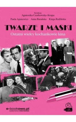 Twarze i maski. Ostatni wielcy kochankowie kina - Paula Apanowicz - Ebook - 978-83-8166-220-8