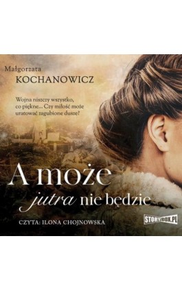 A może jutra nie będzie - Małgorzata Kochanowicz - Audiobook - 978-83-8233-331-2