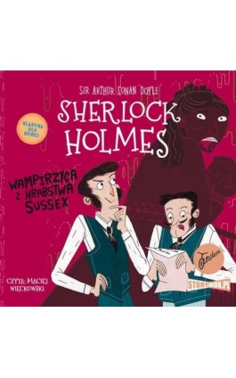 Klasyka dla dzieci. Sherlock Holmes. Tom 8. Wampirzyca z hrabstwa Sussex - Arthur Conan Doyle - Audiobook - 978-83-8233-292-6