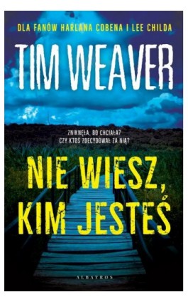 NIE WIESZ, KIM JESTEŚ - Tim Weaver - Ebook - 978-83-8215-581-5