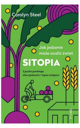 SITOPIA Jak jedzenie może ocalić świat - Carolyn Steel - Ebook - 978-83-960107-3-5