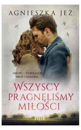 Wszyscy pragnęliśmy miłości - Agnieszka Jeż - Ebook - 978-83-8195-553-9