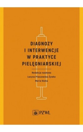 Diagnozy i interwencje w praktyce pielęgniarskiej - Ebook - 978-83-200-6381-3