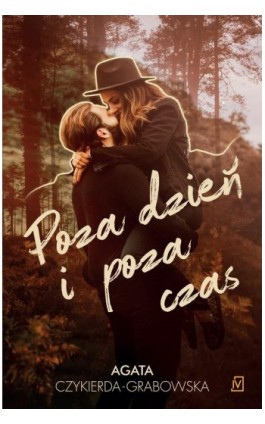 Poza dzień i poza czas - Agata Czykierda-Grabowska - Ebook - 9788366736627