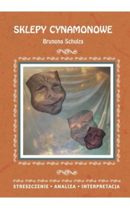 Sklepy cynamonowe Brunona Schulza. Streszczenie, analiza, interpretacja - Zofia Masłowska - Ebook - 978-83-8114-836-8