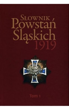 Słownik Powstań Śląskich 1919 Tom 1 - Ebook - 978-83-66800-32-8