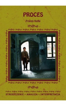 Proces Franza Kafki. Streszczenie, analiza, interpretacja - zespół redakcyjny - Ebook - 978-83-8114-842-9