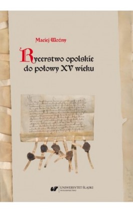 Rycerstwo opolskie do połowy XV wieku - Maciej Woźny - Ebook - 978-83-226-3888-0