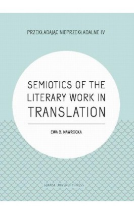 Semiotics of the Literary Work in Translation - Ewa B. Nawrocka - Ebook - 978-83-8206-271-7